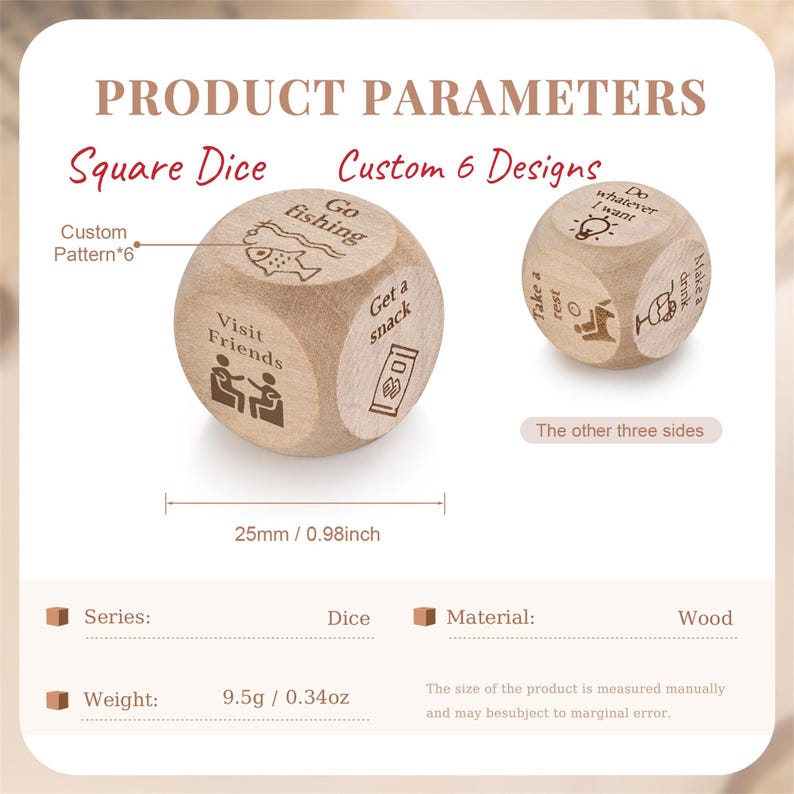 Pu&ograve; includere: Dadi quadrati in legno con disegni personalizzati, con frasi come "Go fishing" e "Visit Friends". Ogni dado misura 25 mm. I dadi sono in legno e pesano 9,5 grammi.
