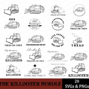 May include: A set of 20 black and white SVG and PNG digital files featuring a bulldozer with various humorous sayings. The sayings include "Tread on Them", "Killdozer", "Come and Take It", "Fuck Around and Find Out", and "I'd Rather Be".