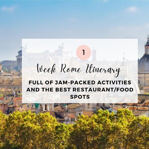 May include: A photo of the city of Rome, Italy with the text "1 Week Rome Itinerary FULL OF JAM-PACKED ACTIVITIES AND THE BEST RESTAURANT/FOOD SPOTS" superimposed on the image.