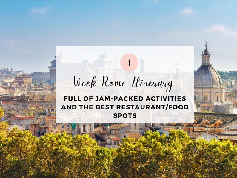 May include: A photo of the city of Rome, Italy with the text "1 Week Rome Itinerary FULL OF JAM-PACKED ACTIVITIES AND THE BEST RESTAURANT/FOOD SPOTS" superimposed on the image.