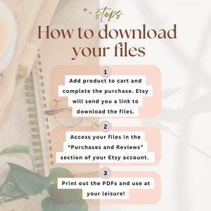May include: A pink and white graphic with three steps on how to download digital files from Etsy. The steps are numbered 1, 2, and 3. Step 1: Add product to cart and complete the purchase. Etsy will send you a link to download the files. Step 2: Access your files in the "Purchases and Reviews" section of your Etsy account. Step 3: Print out the PDFs and use at your leisure!