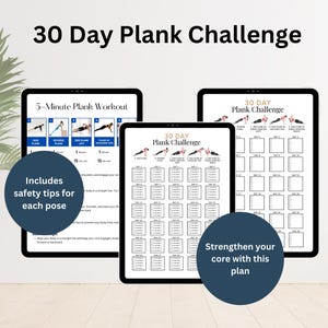 May include: A 30-day plank challenge workout plan with three printable pages. The first page shows a 5-minute plank workout with illustrations of different plank poses. The second page is a 30-day plank challenge calendar with 30 boxes for each day. The third page is a blank calendar with 30 boxes for tracking progress. The text "30 Day Plank Challenge" is at the top of the page. The text "Strengthen your core with this plan" is at the bottom of the page.