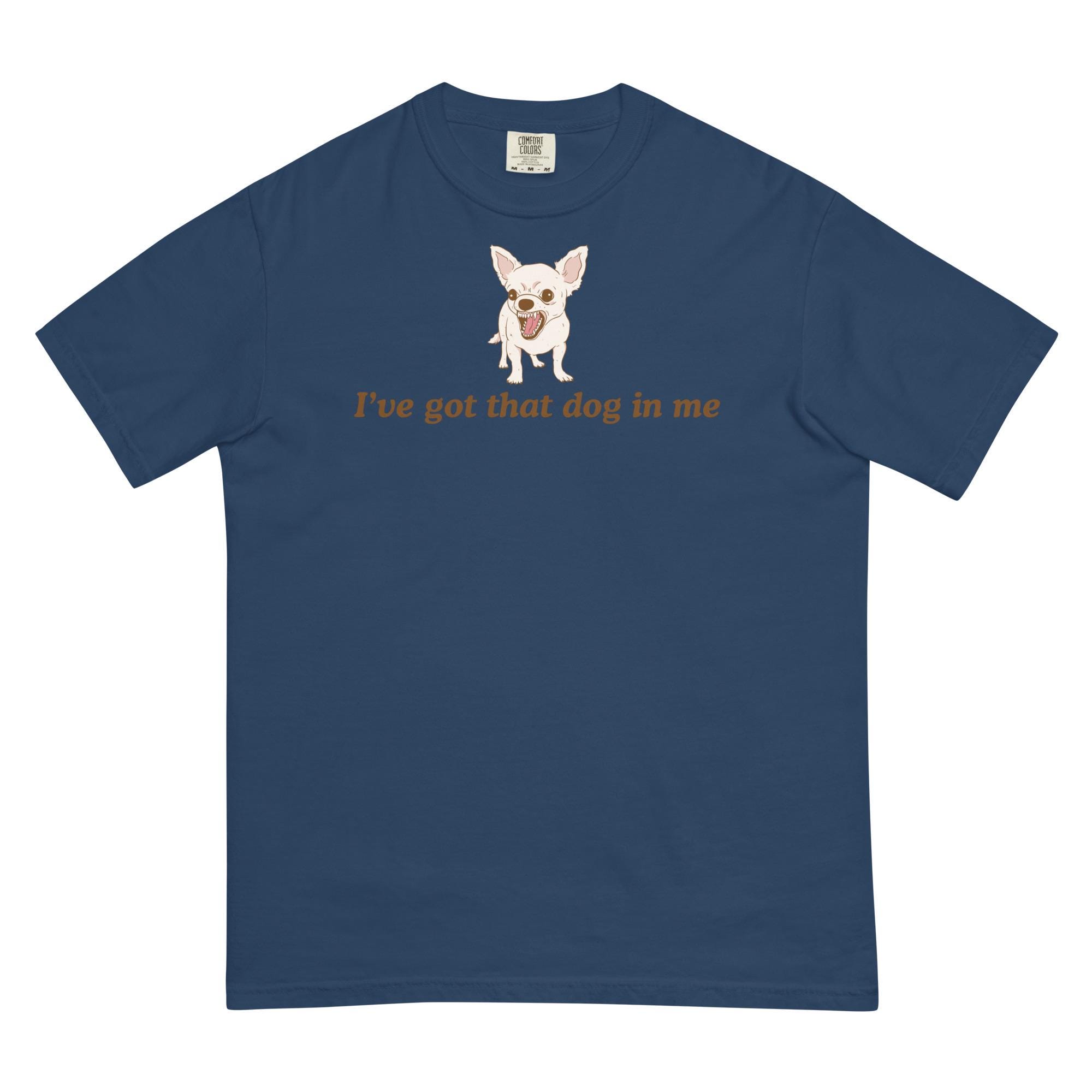 I've Got That Dog in Me Unisex Garment-dyed Heavyweight T-shirt
