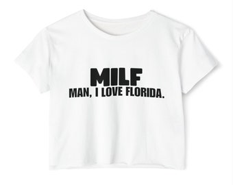 MILF Crop Top - Man, I Love Florida