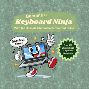 May include: A cartoon illustration of a laptop with a face, wearing red and white sneakers, giving a thumbs up and peace sign. Text reads "Become a Keyboard Ninja" and "Over 100 Chromebook Keyboard Shortcuts."
