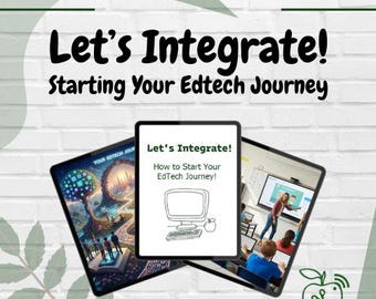 Integrating Educational Technology into Your Classroom: A How-to Get Started Guide