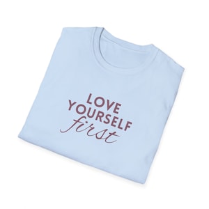 Love Yourself First Unisex T-shirt, Modna koszulka, Prezent dla niej, Koszulka z motywacją do samoakceptacji, SELF LOVE Unisex, Koszulka motywacyjna do samoopieki