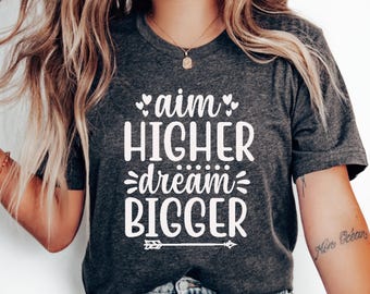 Motiverend T-shirt: Aim Higher Dream Bigger, Positive Vibes