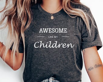 Awesome Like My Children Unisex Tee, Parent Gift