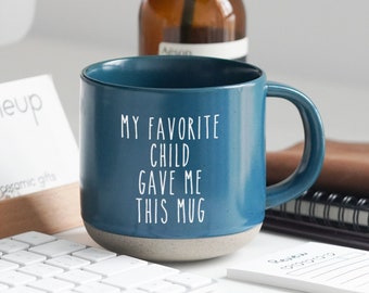 My Favorite Child Gave Me This Mug Pottery Mug, Funny Mugs, Funny Coffee Mug Mom Mug, Funny Quotes Mom Gift, Gift for Mom Mother's Day Gifts