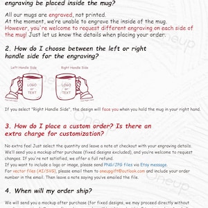 May include: A Q&A sheet with questions about custom engraved mugs. The questions cover engraving placement, handle side selection, custom order procedures, and shipping times. The text is in black font on a cream background.