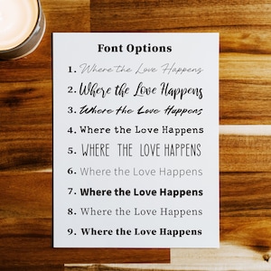 May include: A white sheet of paper with the text "Font Options" at the top. Nine numbered options for different font styles are listed, each with the text "Where the Love Happens".