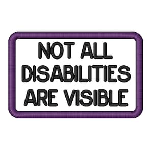 May include: Purple framed rectangular patch with the text "NOT ALL DISABILITIES ARE VISIBLE" in black.