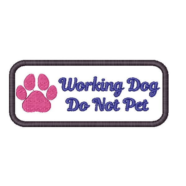 Working Dog Patch Embroidery File - Working Dog Do Not Pet - 1.8x5 Size - Satin Stitches - For Brother, Janome, Baby Lock, Singer and More!