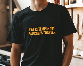 Fiat Is Temporary Satoshi Is Forever Funny Bitcoin Shirt | Crypto Humor Tee | BTC Gift