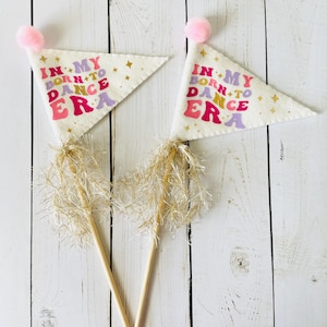 In My Born to Dance Era Felt Pennant, Dancer Gift, Recital Keepsake, Dance Party Decor, Handmade Flag, Ballet Gift for Girls, Born to Dance