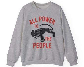 Black Panther Party Sweatshirt, Power to the People Heavy Blend Sweatshirt, Activist Afrocentric Crewneck, Social Justice Liberation Sweater