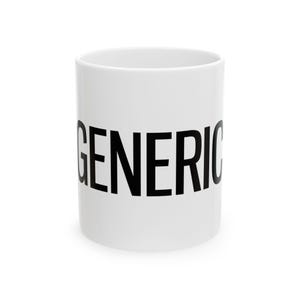 Puede incluir: Taza de cerámica blanca con la palabra "GENERIC" impresa en negro en la parte delantera.