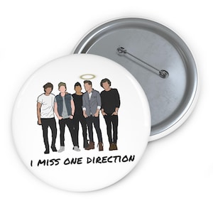I Miss One Direction Pin Button 1D Merch Liam Payn Louis Tomlinson Nial Horan Zayn One Direction Gift 1D Gift 1D Christmas Gift