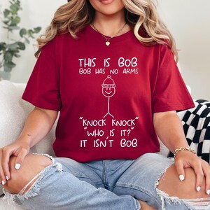 This is Bob Bob Has No Arms Knock Knock Who Is It It Isn&#39;t Bob Shirt, Funny Shirt, Mens Shirt, Sarcastic Shirt, Black Humor Shirt