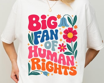 Big Fan of Human Rights T-Shirt, Radicalized by Basic Decency T-Shirt, Equality Shirt, Human Rights Fan Shirt, Social Justice Activist Gift