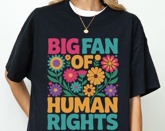 Big Fan of Human Rights T-Shirt, Radicalized by Basic Decency T-Shirt, Equality Shirt, Human Rights Fan Shirt, Social Justice Activist Gift