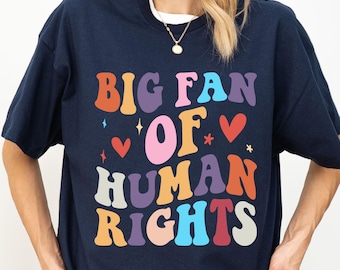 Big Fan of Human Rights T-Shirt, Radicalized by Basic Decency T-Shirt, Equality Shirt, Human Rights Fan Shirt, Social Justice Activist Gift