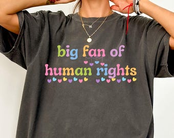 Big Fan of Human Rights T-Shirt, Radicalized by Basic Decency T-Shirt, Equality Shirt, Human Rights Fan Shirt, Social Justice Activist Gift