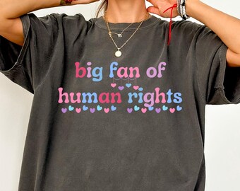 Big Fan of Human Rights Unisex T-Shirt, Social Justice Activist Gift, Radicalized by Basic Decency T-Shirt, Equality Shirt, Human Rights Tee