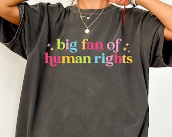 Big Fan of Human Rights T-Shirt, Radicalized by Basic Decency T-Shirt, Equality Shirt, Human Rights Fan Shirt, Social Justice Activist Gift