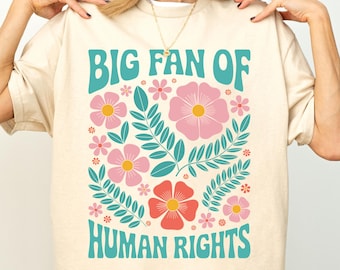 Big Fan of Human Rights T-Shirt, Radicalized by Basic Decency T-Shirt, Equality Shirt, Human Rights Fan Shirt, Social Justice Activist Gift