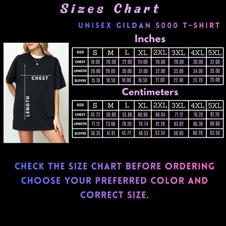 May include: Size chart for a Unisex Gildan 5000 T-shirt, with measurements in inches and centimetres. The chart includes chest, length, and sleeve measurements for sizes S through 5XL. The image also includes the text: "Check the size chart before ordering. Choose your preferred colour and correct size."