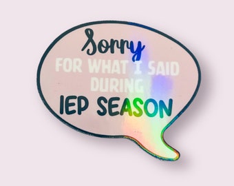 Sorry for what I said during IEP season. Glossy sticker. School based related service. Size 2”.