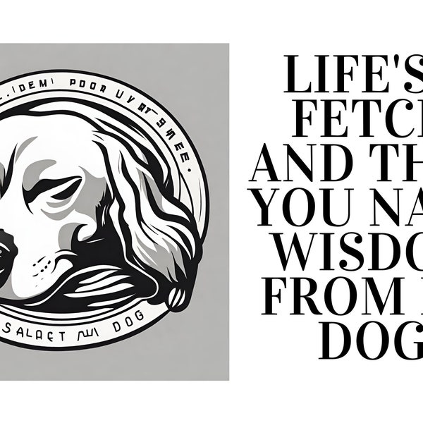 Funny sentences. Digital. "Life is a fetch and then you nap. Wisdom from my dog"