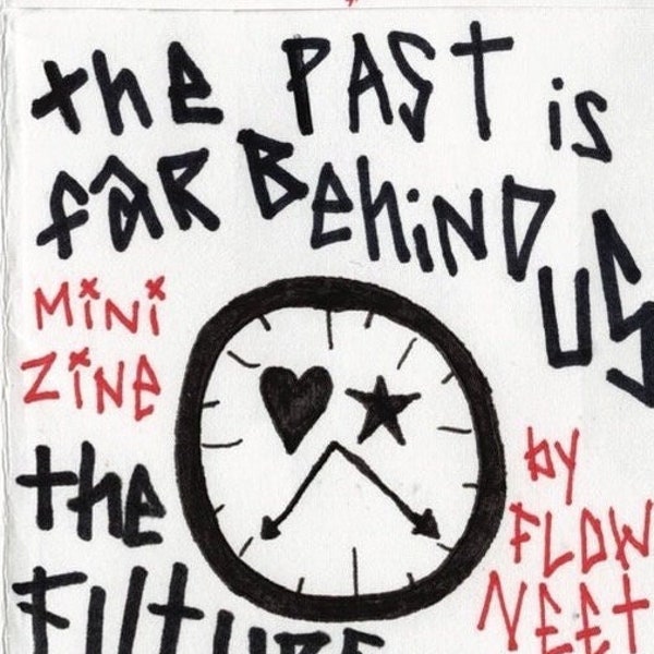 The Past Is Far Behind Us Mini Zine by Flowneet