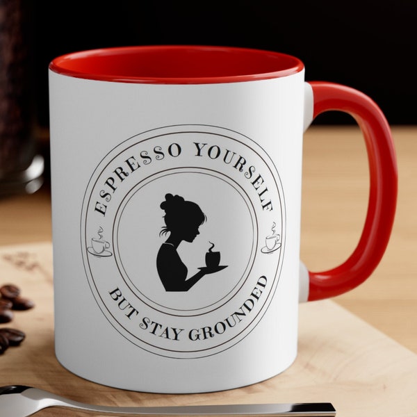 Espresso Yourself (But stay grounded) - White Coffee Mug, 11oz