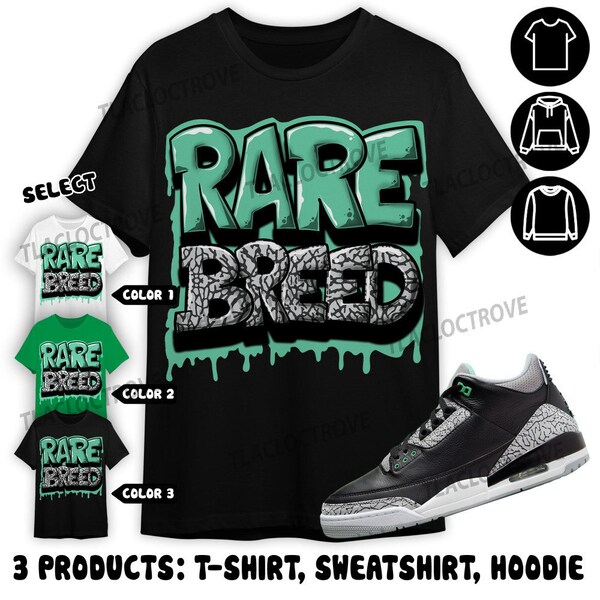 Jordan 3 Green Glow Unisex Sweatshirt, Hoodie, T-Shirt, Rare Breed, Shirt In Irish Green To Match Sneaker