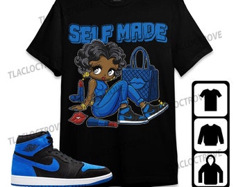 Jordan 1 Royal Reimagined Unisex Sweatshirt, Hoodie, T-Shirt, Sneaker Girl Selfmade, Shirt To Match Sneaker