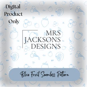 May include: A digital product with a seamless pattern of blue fruit illustrations on a white backdrop. The design includes outlines of strawberries, lemons, cherries, and blueberries. Text includes "Digital Product Only," "Mrs. Jacksons Designs," and "Blue Fruit Seamless Pattern."