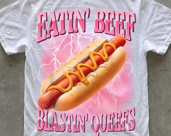 Eatin' Beef Blastin' Queefs PNG, Streetwear Digital Download, Hot Dog Graphic Tee