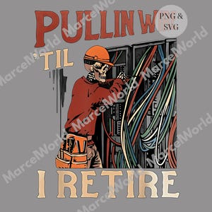 Puede incluir: Ilustración de un electricista esqueleto trabajando en un panel, con casco y cinturón de herramientas. El texto dice "Pullin' Til I Retire" en una fuente vintage. La imagen tiene un fondo gris.