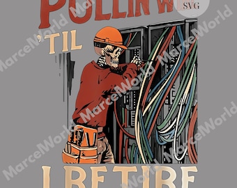 Pullin Wire 'Til I Retire PNG, grappig sweatshirt voor elektricien, werkkleding lijnwachter, retro technicus hoodie, digitaal bestand