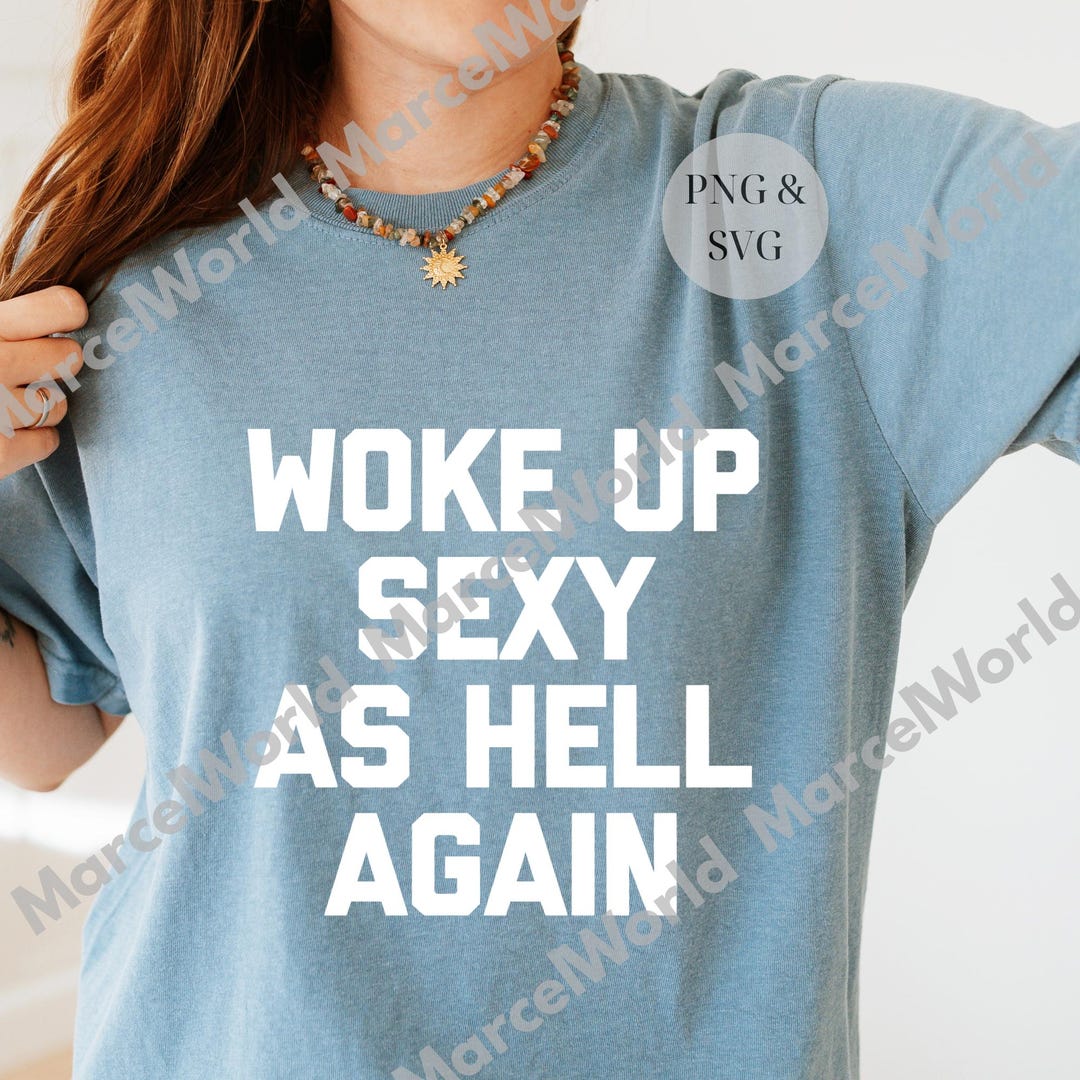 Woke up Sexy as Hell Again PNG, Funny Sarca…