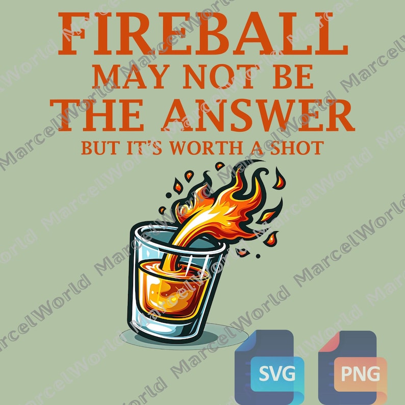 Op de afbeelding: Grafisch ontwerp met een shotglas met een vurige vloeistof en vlammen, met de tekst "FIREBALL MAY NOT BE THE ANSWER BUT IT'S WORTH A SHOT" in oranje. Bevat SVG- en PNG-bestandspictogrammen.