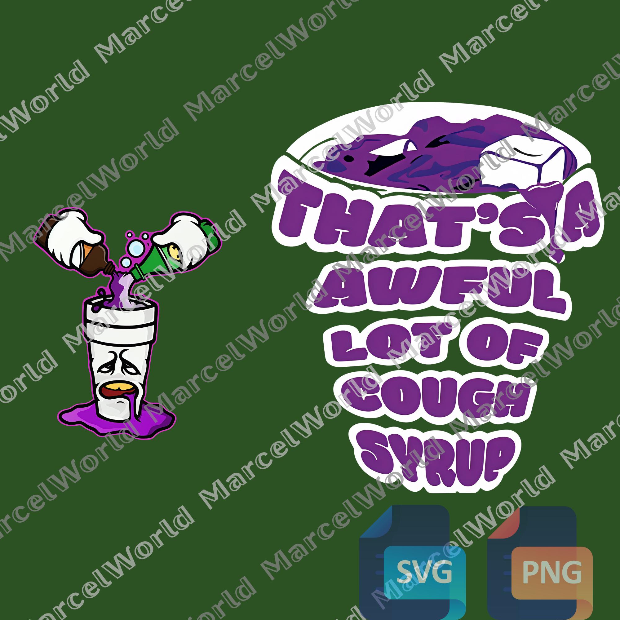 That's an Awful Lot of Cough Syrup PNG, Double-sided Funny Design