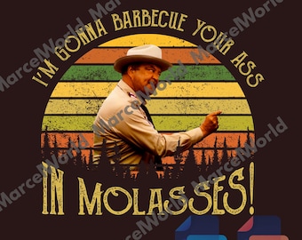 Buford T Justice I'm Gonna Barbecue Your Ass In Molasses Vintage Png, Movies Quote Unisex T Shirt, smokey and the bandit shirt, Digital file