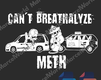 Men's Funny Can't Breathalyze Meth Humor Quote Saying Png, Quote Saying Funny Svg, Gift for Him Hoodie, Digital file