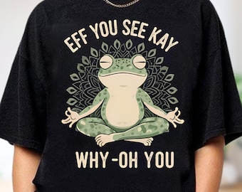 Eff You See Kay Why-oh You Frog PNG, Sarcastic Meditation Digital Download