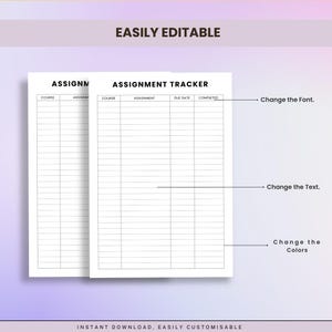 May include: Two white assignment tracker templates with the text "ASSIGNMENT TRACKER" and the headings "COURSE", "ASSIGNMENT", "DUE DATE", and "COMPLETED". The text "EASILY EDITABLE" and "INSTANT DOWNLOAD, EASILY CUSTOMISABLE" are also visible.