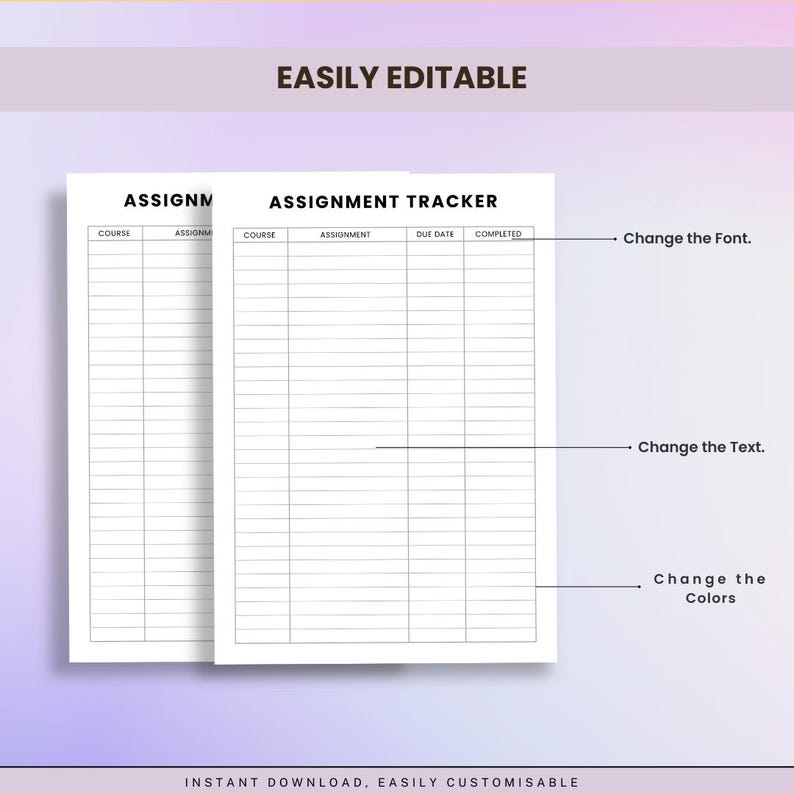 May include: Two white assignment tracker templates with the text "ASSIGNMENT TRACKER" and the headings "COURSE", "ASSIGNMENT", "DUE DATE", and "COMPLETED". The text "EASILY EDITABLE" and "INSTANT DOWNLOAD, EASILY CUSTOMISABLE" are also visible.